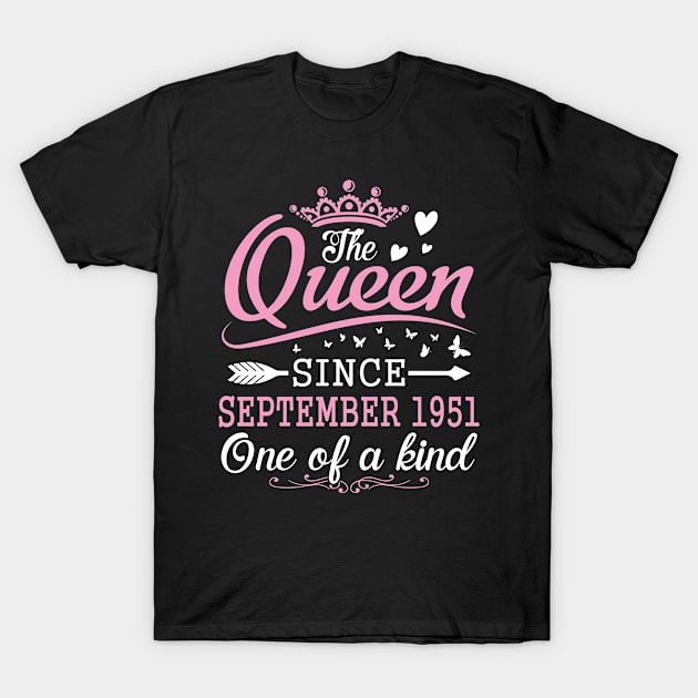 Happy Birthday To Me You The Queen Since September 1951 One Of A Kind Happy 69 Years Old T-Shirt by Cowan79